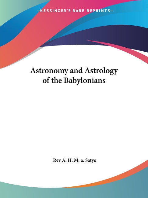 Astronomy and Astrology of the Babylonians