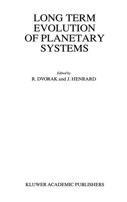Long Term Evolution of Planetary Systems: Proceedings of the Alexander Von Humboldt Colloquium on Celestial Mechanics, Held in Ramsau, Austria, 13-19