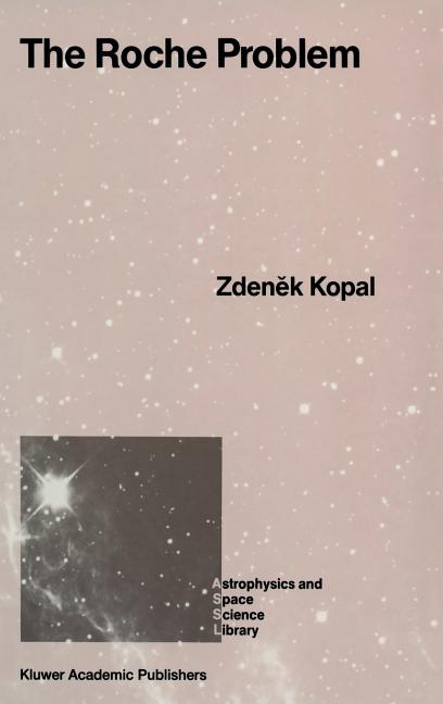 The Roche Problem: And Its Significance for Double-Star Astronomy (1989)