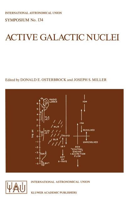 Active Galactic Nuclei: Proceedings of the 134th Symposium of the International Astronomical Union, Held in Santa Cruz, California, August 15-19, 1988