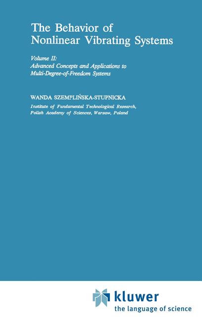 The Behaviour of Nonlinear Vibrating Systems: Volume II: Advanced Concepts and Applications to Multi-Degree-Of-Freedom Systems (1990)