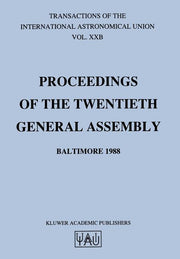 Transactions of the International Astronomical Union: Proceedings of the Twentieth General Assembly Baltimore 1988 (Softcover Reprint of the Original