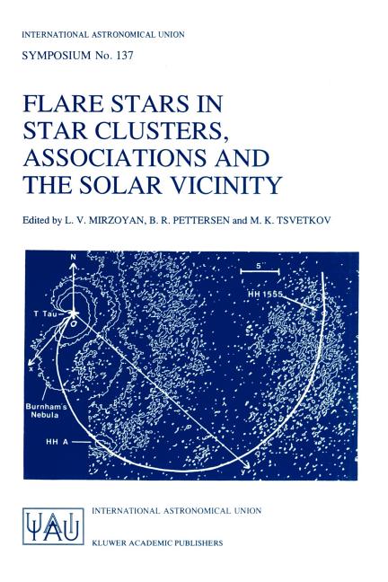 Flare Stars in Star Clusters, Associations and the Solar Vicinity: Proceedings of the 137th Symposium of the International Astronomical Union Held in