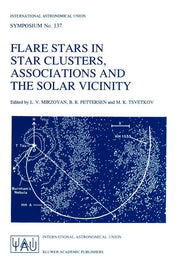 Flare Stars in Star Clusters, Associations and the Solar Vicinity: Proceedings of the 137th Symposium of the International Astronomical Union Held in