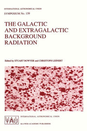 The Galactic and Extragalactic Background Radiation: Proceedings of the 139th Symposium of the International Astronomical Union Held in Heidelberg, F.R.G.