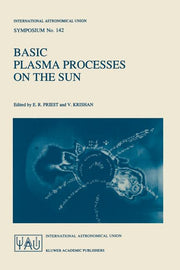 Basic Plasma Processes on the Sun: Proceedings of the 142th Symposium of the International Astronomical Union Held in Bangalore, India, December 1-5,