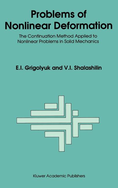 Problems of Nonlinear Deformation: The Continuation Method Applied to Nonlinear Problems in Solid Mechanics (1991)