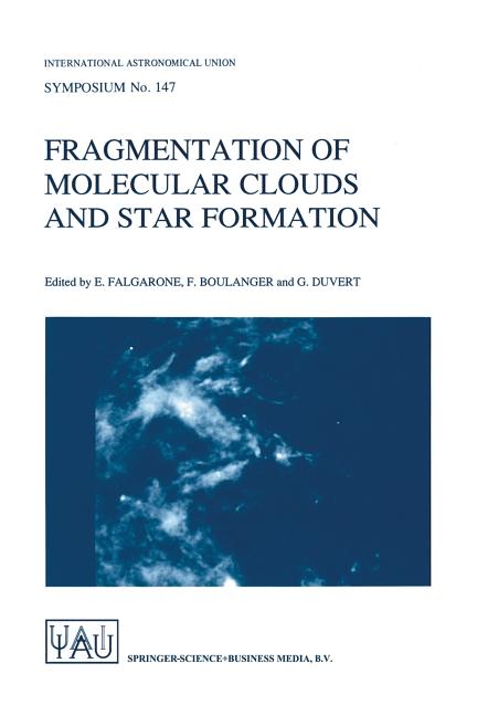 Fragmentation of Molecular Clouds and Star Formation: Proceedings of the 147th Symposium of the International Astronomical Union, Held in Grenoble, Fr