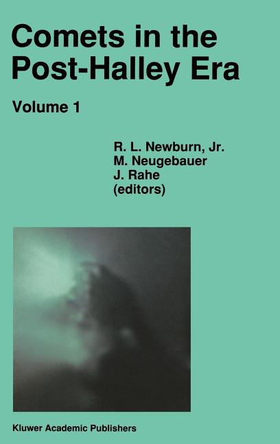 Comets in the Post-Halley Era: In Part Based on Reviews Presented at the 121st Colloquium of the International Astronomical Union, Held in Bamberg, Ge