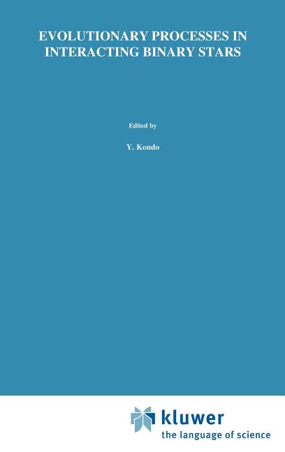 Evolutionary Processes in Interacting Binary Stars: Proceedings of the 151st Symposium of the International Astronomical Union, Held in Cordoba, Argen