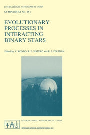 Evolutionary Processes in Interacting Binary Stars: Proceedings of the 151st Symposium of the International Astronomical Union, Held in Cordoba, Argen