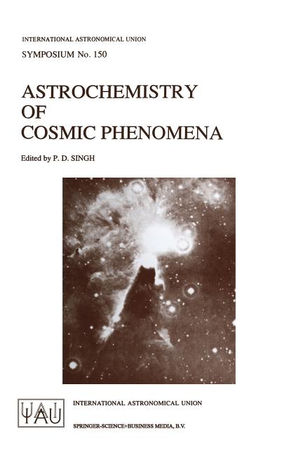 Astrochemistry of Cosmic Phenomena: Proceedings of the 150th Symposium of the International Astronomical Union, Held at Campos Do Jordao, Sao Paulo, B