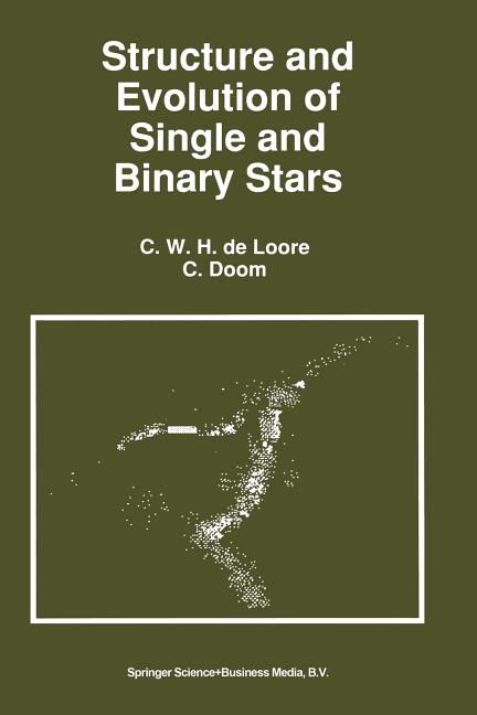 Structure and Evolution of Single and Binary Stars (Softcover Reprint of the Original 1st 1992)