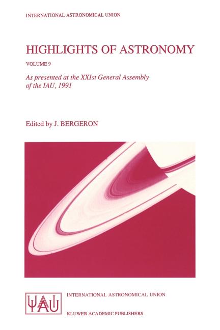 Highlights of Astronomy: As Presented at the Xxist General Assembly of the Iau, 1991 (Softcover Reprint of the Original 1st 1992)