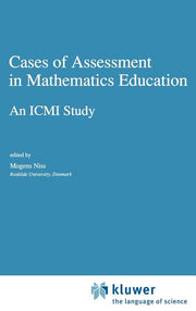 Cases of Assessment in Mathematics Education: An ICMI Study (1993)