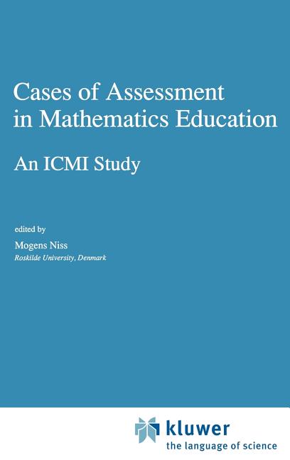 Cases of Assessment in Mathematics Education: An ICMI Study (1993)