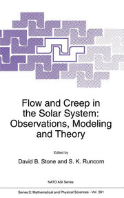 Flow and Creep in the Solar System: Observations, Modeling and Theory (1993)