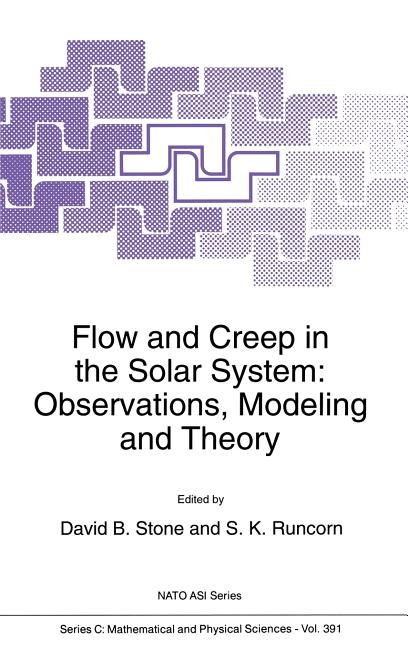Flow and Creep in the Solar System: Observations, Modeling and Theory (1993)
