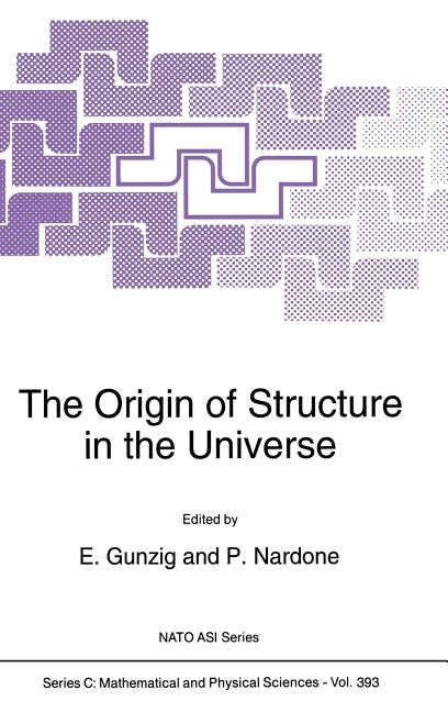 The Origin of Structure in the Universe (1993)