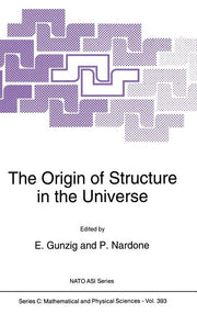 The Origin of Structure in the Universe (1993)