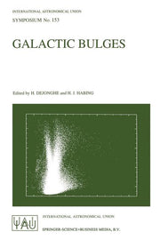 Galactic Bulges: Proceedings of the 153th Symposium of the International Astronomical Union, Held in Ghent, Belgium, August 17-22, 1992 (1993)