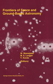 Frontiers of Space and Ground-Based Astronomy: The Astrophysics of the 21st Century (1994)