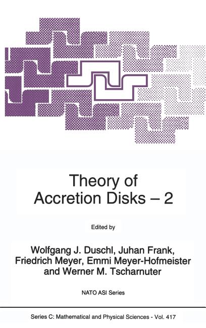 Theory of Accretion Disks 2: Proceedings of the NATO Advanced Research Workshop on Theory of Accreditation Disks -- 2 Garching, Germany March 22-26, 1