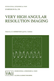 Very High Angular Resolution Imaging: Proceedings of the 158th Symposium of the International Astronomical Union, Held at the Women's College, Univers