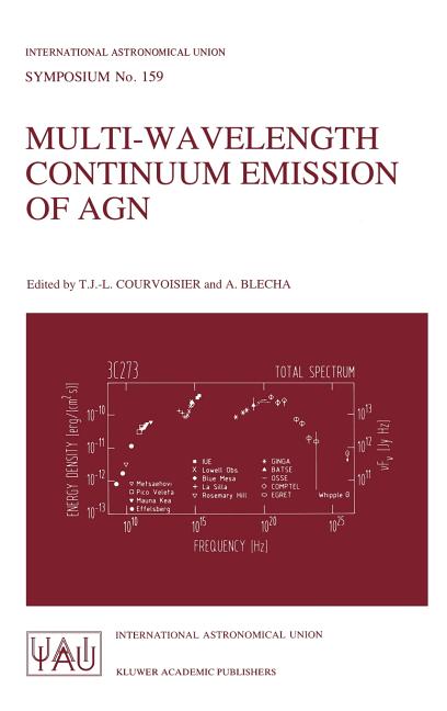 Multi-Wavelength Continuum Emission of Agn: Proceedings of the 159th Symposium of the International Astronomical Union, Held in Geneva, Switzerland, A