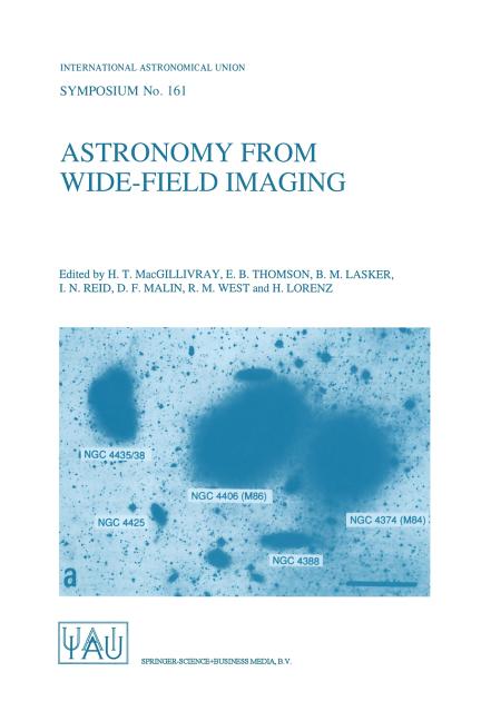 Astronomy from Wide-Field Imaging: Proceedings of the 161st Symposium of the International Astronomical Union, Held in Potsdam, Germany, August 23-27,