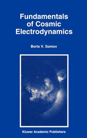 Fundamentals of Cosmic Electrodynamics (1994)