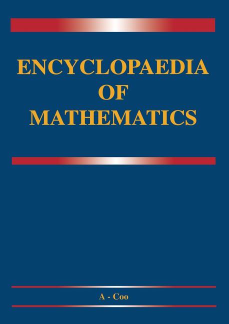 Encyclopaedia of Mathematics: A-Integral -- Coordinates (Softcover Reprint of the Original 1st 1995)