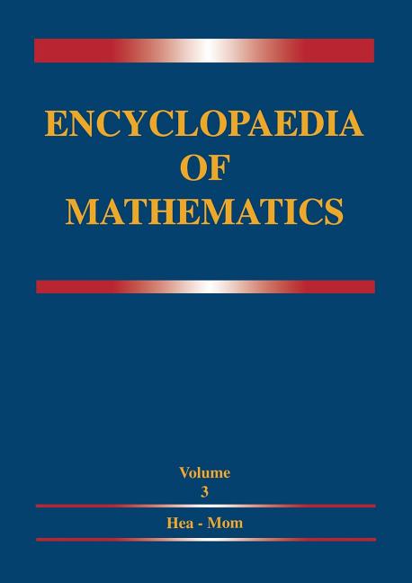 Encyclopaedia of Mathematics: Volume 3 Heaps and Semi-Heaps -- Moments, Method of (in Probability Theory) (Softcover Reprint of the Original 1st 1995)