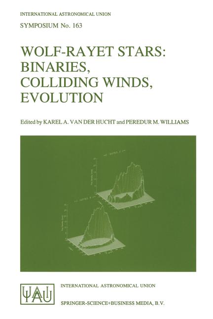 Wolf-Rayet Stars: Binaries, Colliding Winds, Evolution (Softcover Reprint of the Original 1st 1995)