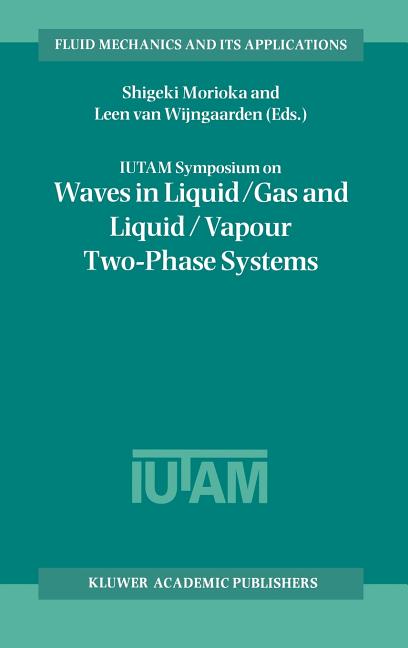 Iutam Symposium on Waves in Liquid/Gas and Liquid/Vapour Two-Phase Systems: Proceedings of the Iutam Symposium Held in Kyoto, Japan, 9-13 May 1994 (19