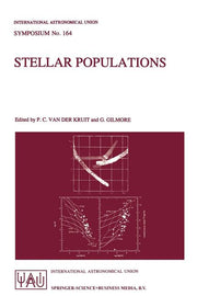 Stellar Populations: Proceedings of the 164th Symposium of the International Astronomical Union, Held in the Hague, the Netherlands, August 15-19, 199
