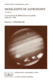 Highlights of Astronomy: As Presented at the Xxiind General Assembly of the Iau, 1994 (Softcover Reprint of the Original 1st 1995)