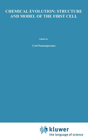 Chemical Evolution: Structure and Model of the First Cell: Conference on the Structure and Model of the First Cell (Ictp) Held in Trieste, Italy, 29 A