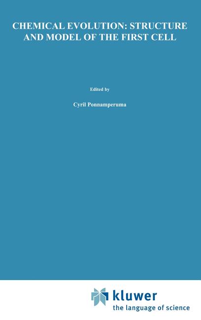Chemical Evolution: Structure and Model of the First Cell: Conference on the Structure and Model of the First Cell (Ictp) Held in Trieste, Italy, 29 A