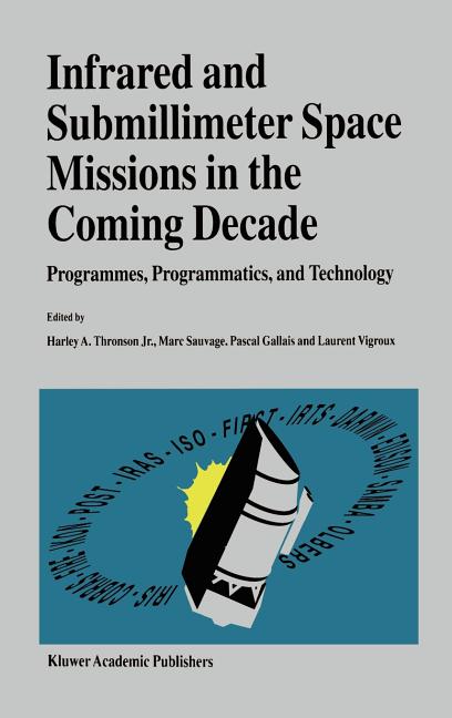 Infrared and Submillimeter Space Missions in the Coming Decade: Programmes, Programmatics, and Technology