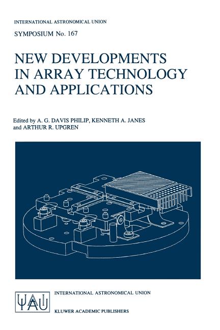 New Developments in Array Technology and Applications: Proceedings of the 167th Symposium of the International Astronomical Union, Held in the Hague,