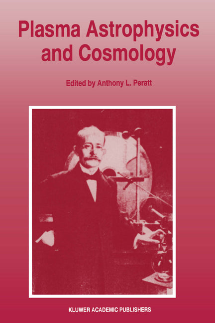 Plasma Astrophysics and Cosmology (Reprinted from Astrophysics an and M>)