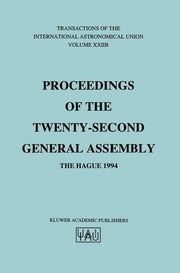 Transactions of the International Astronomical Union: Proceeding of the Twenty-Second General Assembly, the Hague 1994 (1996)