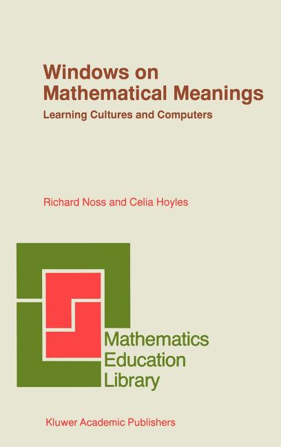 Windows on Mathematical Meanings: Learning Cultures and Computers (1996)