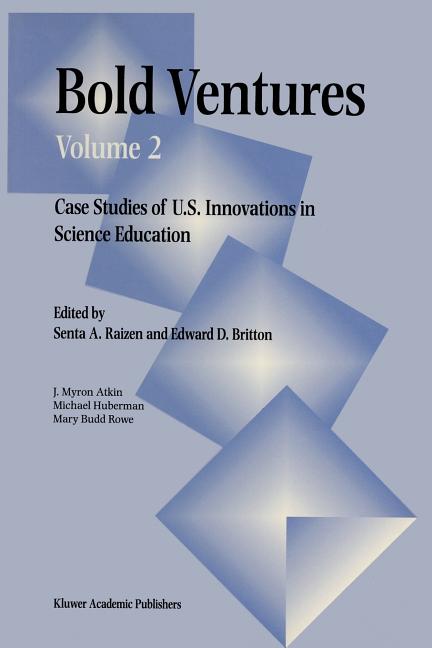 Bold Ventures: Volume 2 Case Studies of U.S. Innovations in Science Education (1997)