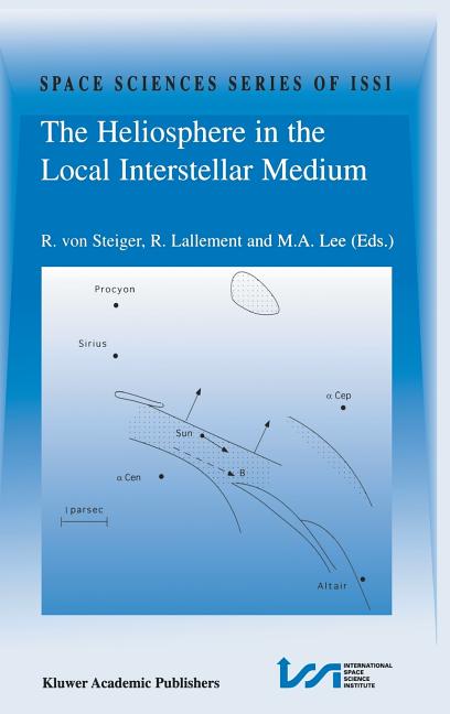 The Heliosphere in the Local Interstellar Medium: Proceedings of the First Issi Workshop 6-10 November 1995, Bern, Switzerland (1996)