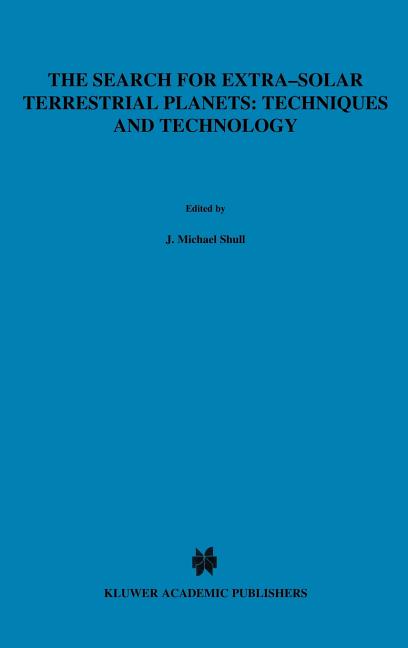 The Search for Extra-Solar Terrestrial Planets: Techniques and Technology: Proceedings of a Conference Held in Boulder, Colorado, May 14-17, 1995