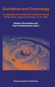 Gravitation and Cosmology: Proceedings of the Icgc-95 Conference, Held at Iucaa, Pune, India, on December 13-19, 1995 (1997)
