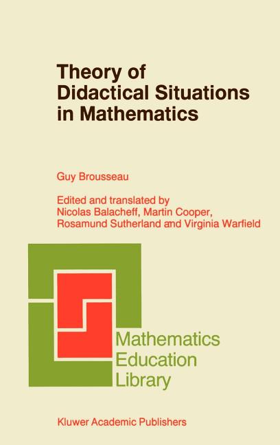 Theory of Didactical Situations in Mathematics: Didactique Des Mathematiques, 1970-1990 (2002)