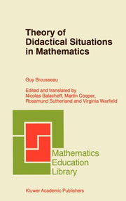 Theory of Didactical Situations in Mathematics: Didactique Des Mathematiques, 1970-1990 (2002)
